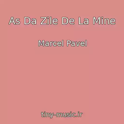 کاور آهنگ As Da Zile De La Mine از Marcel Pavel