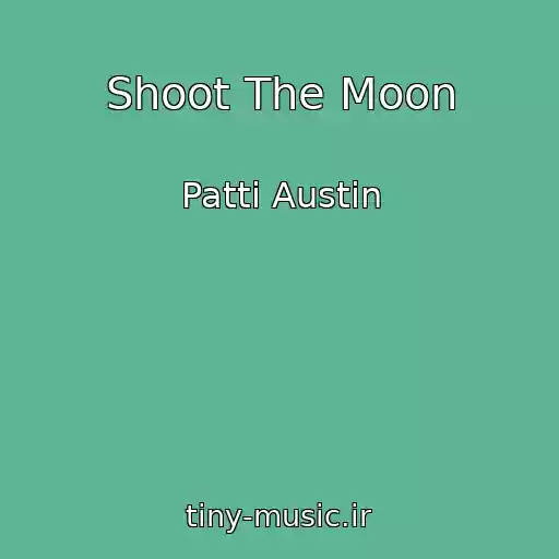 کاور آهنگ Shoot The Moon از Patti Austin