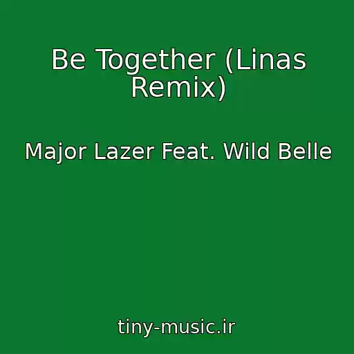 کاور آهنگ Be Together (Linas Remix) از Major Lazer Feat. Wild Belle