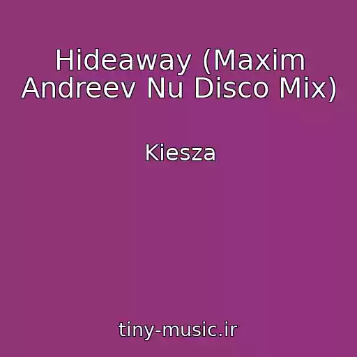 کاور آهنگ Hideaway (Maxim Andreev Nu Disco Mix) از Kiesza