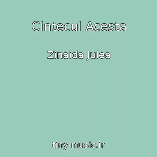 کاور آهنگ Cintecul Acesta از Zinaida Julea