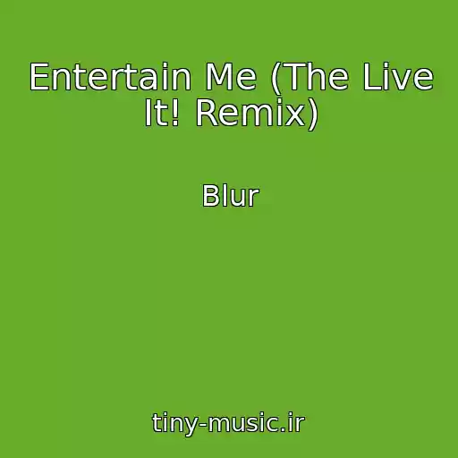 کاور آهنگ Entertain Me (The Live It! Remix) از Blur