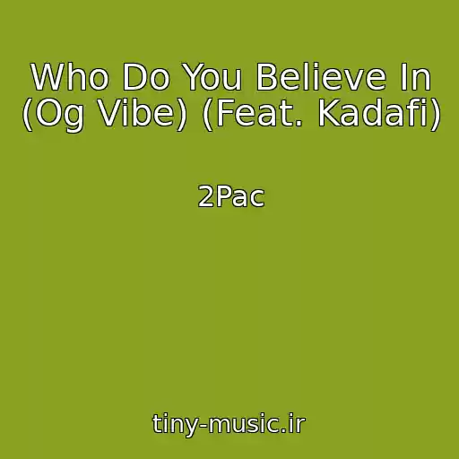 کاور آهنگ Who Do You Believe In (Og Vibe) (Feat. Kadafi) از 2Pac