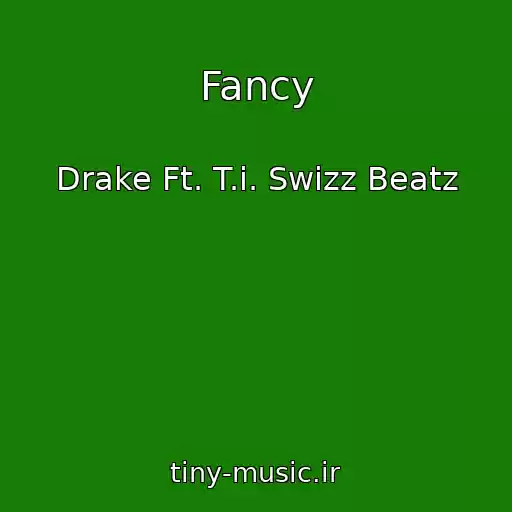 کاور آهنگ Fancy از Drake Ft. T.i. Swizz Beatz