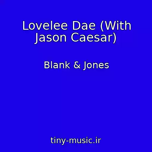 کاور آهنگ Lovelee Dae (With Jason Caesar) از Blank & Jones