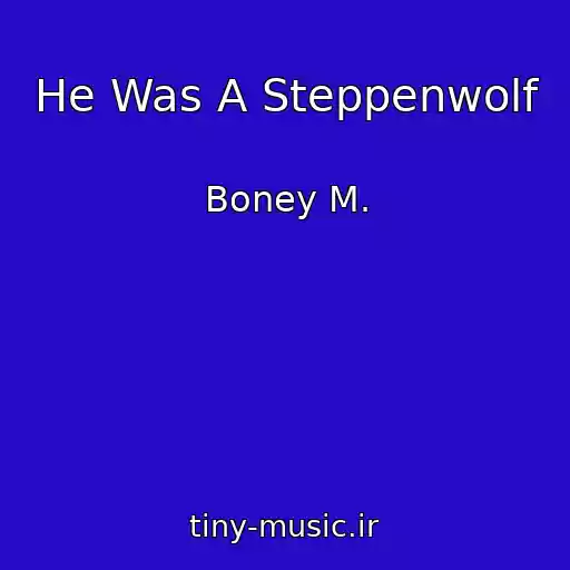 کاور آهنگ He Was A Steppenwolf از Boney M.