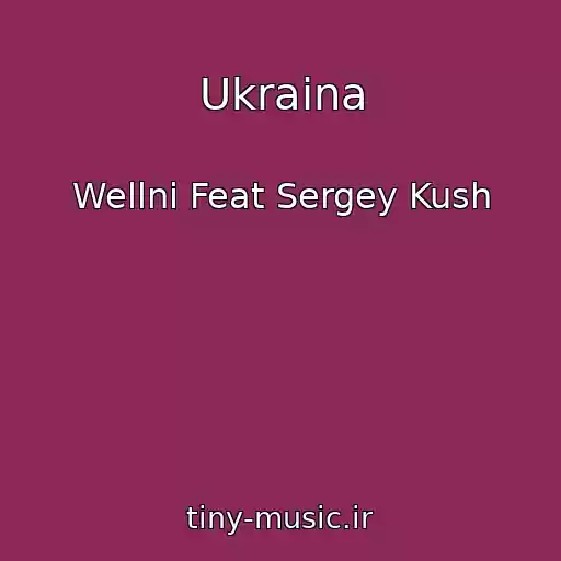 کاور آهنگ Ukraina از Wellni Feat Sergey Kush