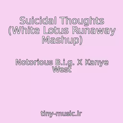 کاور آهنگ Suicidal Thoughts (White Lotus Runaway Mashup) از Notorious B.i.g. X Kanye West