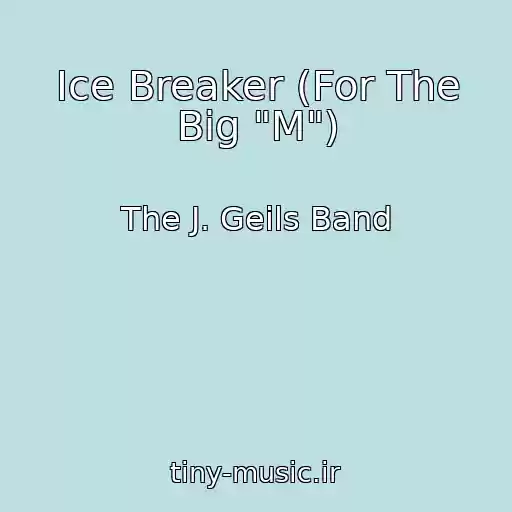 کاور آهنگ Ice Breaker (For The Big "M") از The J. Geils Band