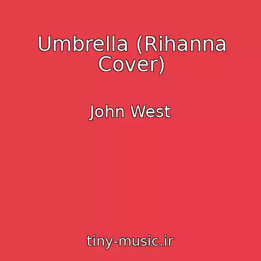 کاور آهنگ Umbrella (Rihanna Cover) از John West