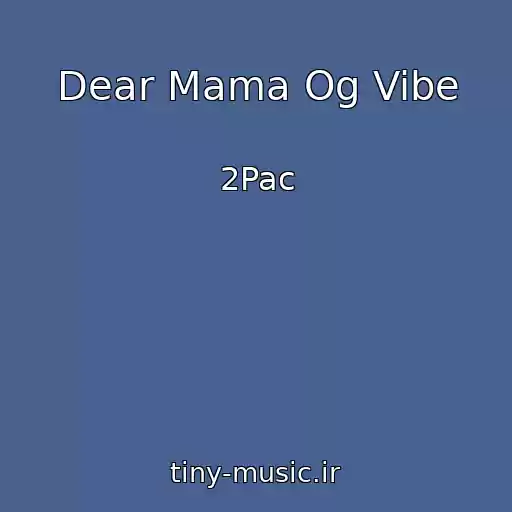 کاور آهنگ Dear Mama Og Vibe از 2Pac