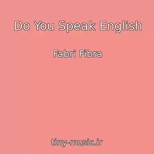 کاور آهنگ Do You Speak English از Fabri Fibra