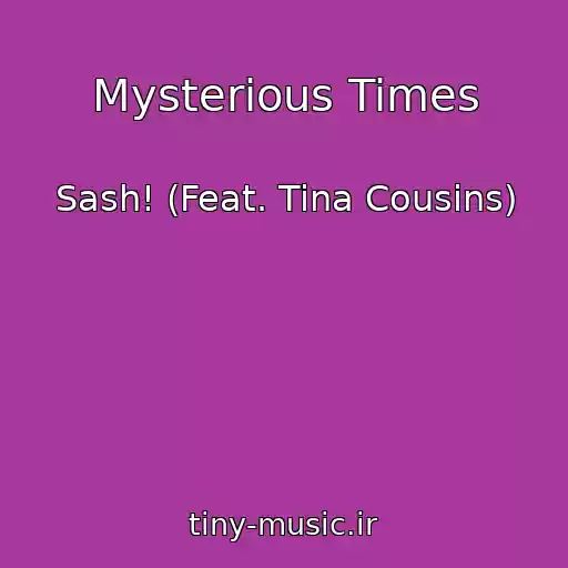 کاور آهنگ Mysterious Times از Sash! (Feat. Tina Cousins)