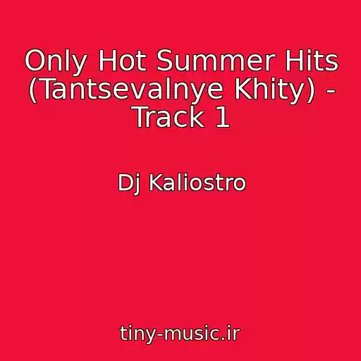 کاور آهنگ Only Hot Summer Hits (Tantsevalnye Khity) - Track 1 از Dj Kaliostro