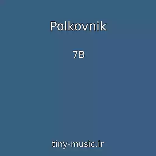 کاور آهنگ Polkovnik از 7B