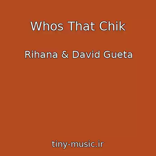 کاور آهنگ Whos That Chik از Rihana & David Gueta