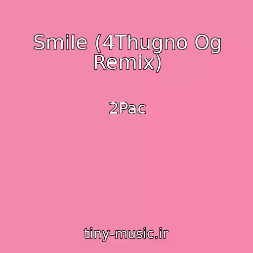 کاور آهنگ Smile (4Thugno Og Remix) از 2Pac