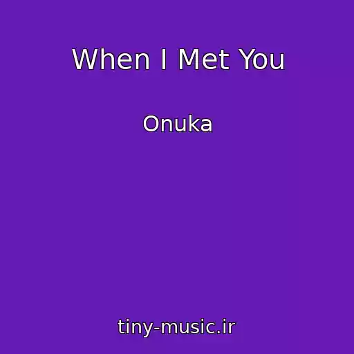 کاور آهنگ When I Met You از Onuka