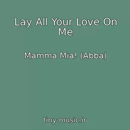 کاور آهنگ Lay All Your Love On Me از Mamma Mia! (Abba)