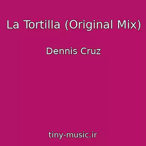 کاور آهنگ La Tortilla (Original Mix) از Dennis Cruz