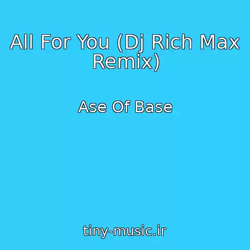 کاور آهنگ All For You (Dj Rich Max Remix) از Ase Of Base