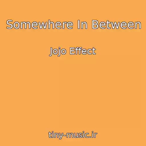 کاور آهنگ Somewhere In Between از Jojo Effect