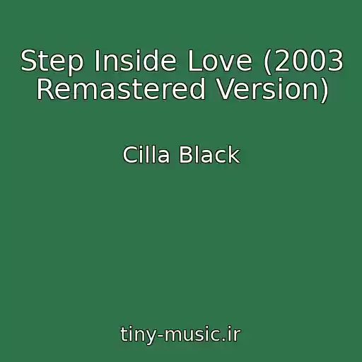 کاور آهنگ Step Inside Love (2003 Remastered Version) از Cilla Black