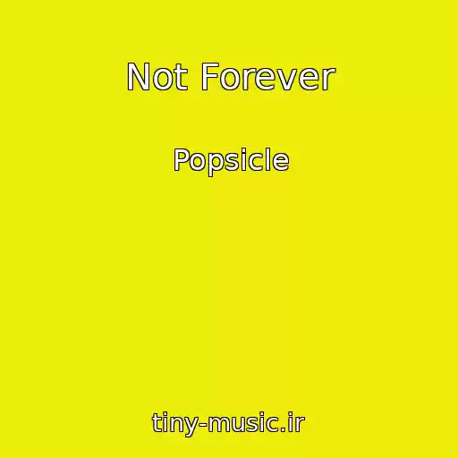 کاور آهنگ Not Forever از Popsicle