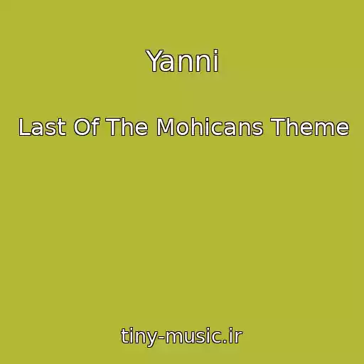 کاور آهنگ Yanni از Last Of The Mohicans Theme