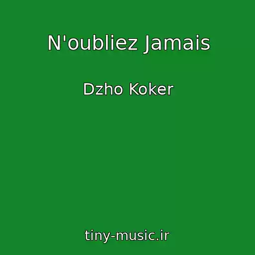 کاور آهنگ N'oubliez Jamais از Dzho Koker
