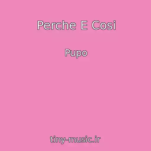 کاور آهنگ Perche E Cosi از Pupo