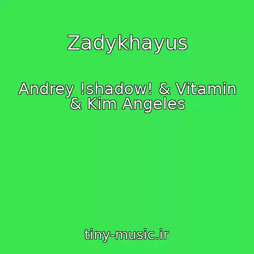 کاور آهنگ Zadykhayus از Andrey !shadow! & Vitamin & Kim Angeles