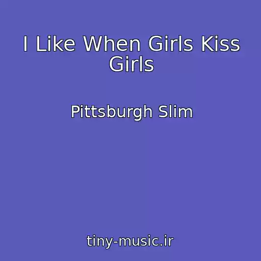 کاور آهنگ I Like When Girls Kiss Girls از Pittsburgh Slim
