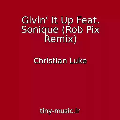 کاور آهنگ Givin' It Up Feat. Sonique (Rob Pix Remix) از Christian Luke