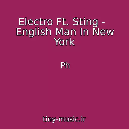 کاور آهنگ Electro Ft. Sting -   English Man In New York از Ph