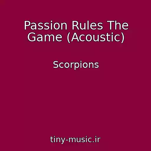 کاور آهنگ Passion Rules The Game (Acoustic) از Scorpions