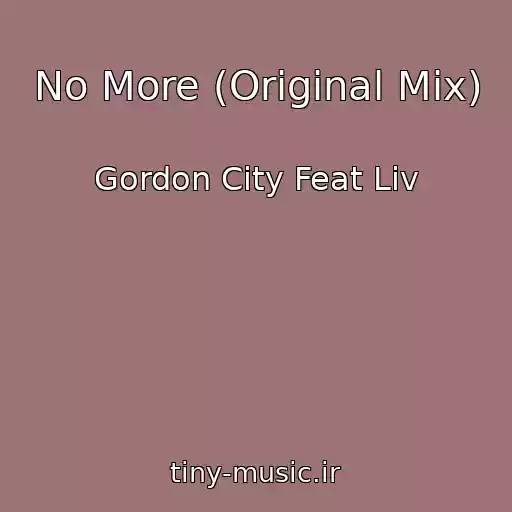 کاور آهنگ No More (Original Mix) از Gordon City Feat Liv