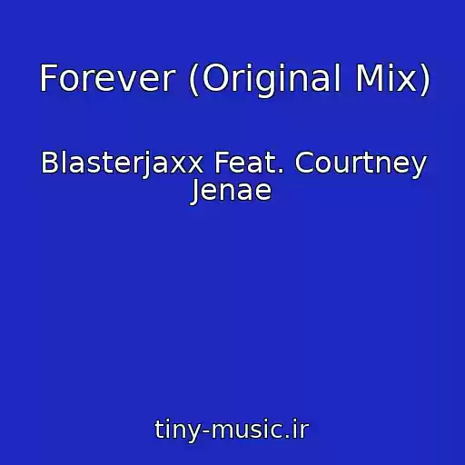 کاور آهنگ Forever (Original Mix) از Blasterjaxx Feat. Courtney Jenae
