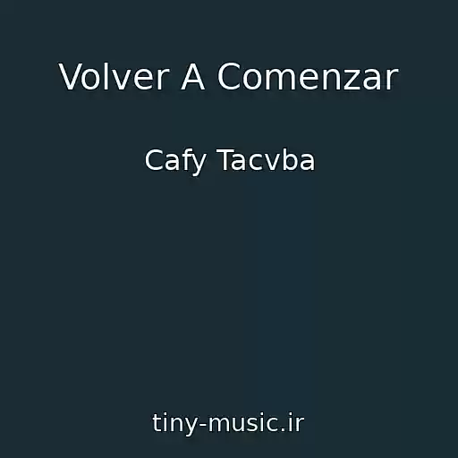 کاور آهنگ Volver A Comenzar از Cafy Tacvba