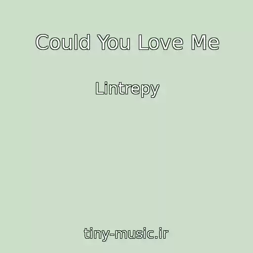 کاور آهنگ Could You Love Me از Lintrepy