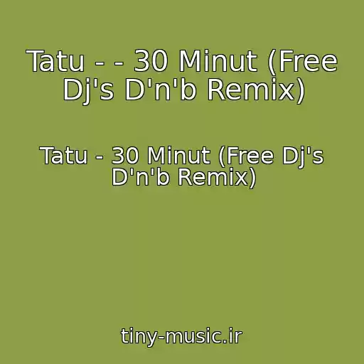 کاور آهنگ Tatu - - 30 Minut (Free Dj's D'n'b Remix) از Tatu - 30 Minut (Free Dj's D'n'b Remix)