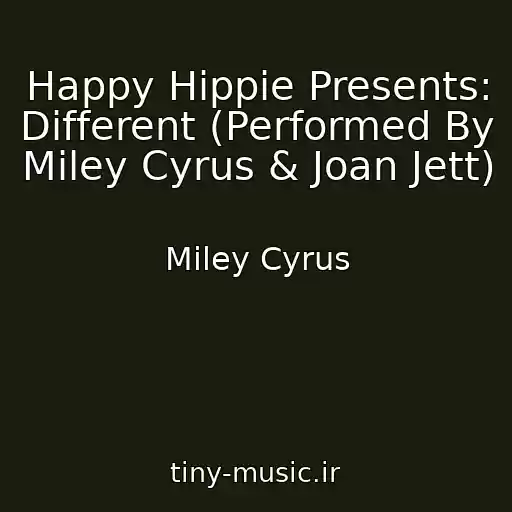 کاور آهنگ Happy Hippie Presents: Different (Performed By Miley Cyrus & Joan Jett) از Miley Cyrus