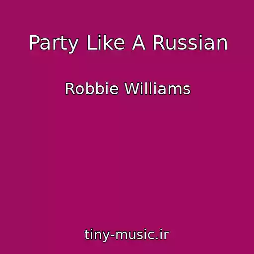 کاور آهنگ Party Like A Russian از Robbie Williams