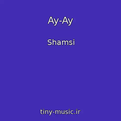 کاور آهنگ Ay-Ay از Shamsi