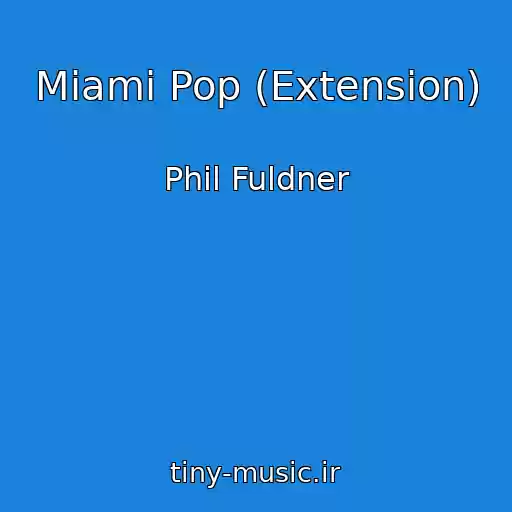 کاور آهنگ Miami Pop (Extension) از Phil Fuldner