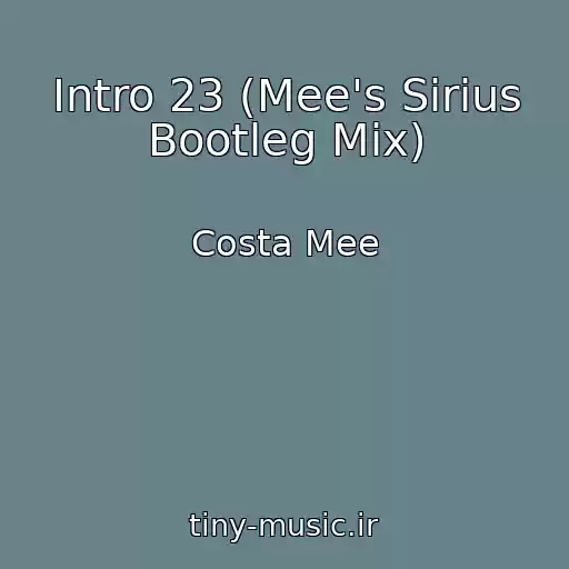 کاور آهنگ Intro 23 (Mee's Sirius Bootleg Mix) از Costa Mee