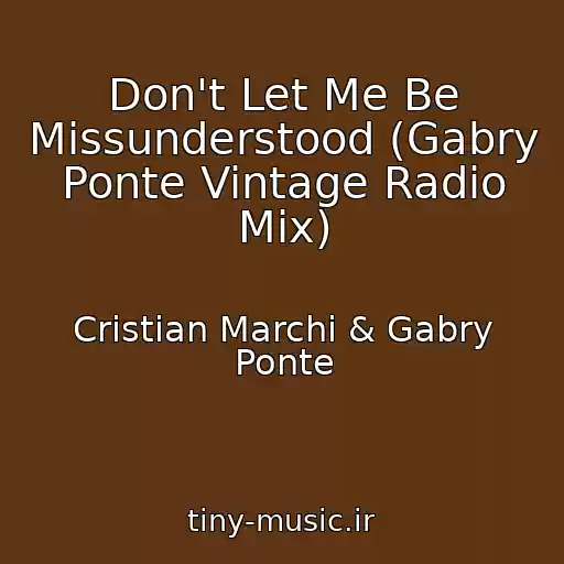 کاور آهنگ Don't Let Me Be Missunderstood (Gabry Ponte Vintage Radio Mix) از Cristian Marchi & Gabry Ponte