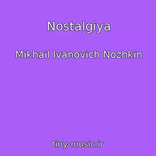 کاور آهنگ Nostalgiya از Mikhail Ivanovich Nozhkin