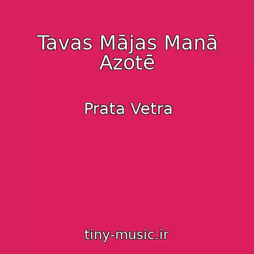کاور آهنگ Tavas Mājas Manā Azotē از Prata Vetra