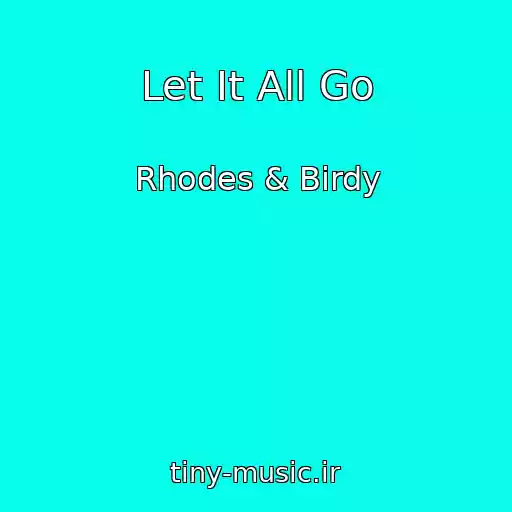 کاور آهنگ Let It All Go از Rhodes & Birdy